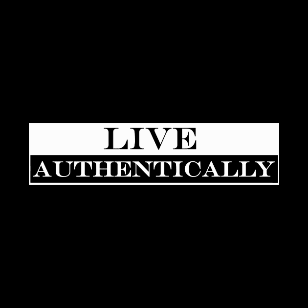 live authentically by NotComplainingJustAsking