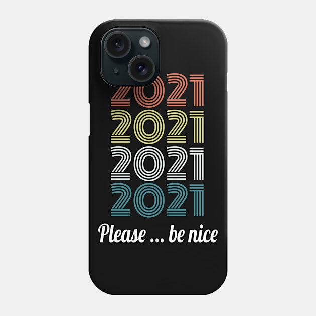 2021 please be nice Phone Case by Abir's Store