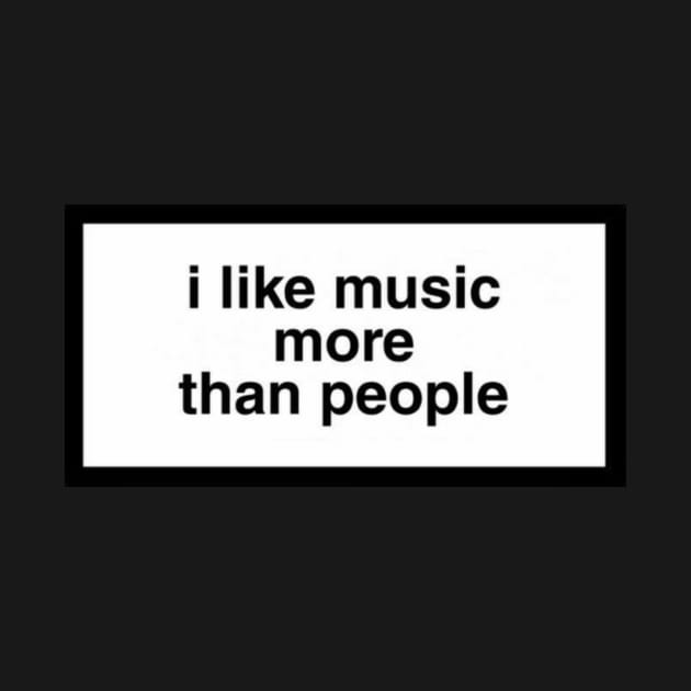 i like music more than people by saraholiveira06