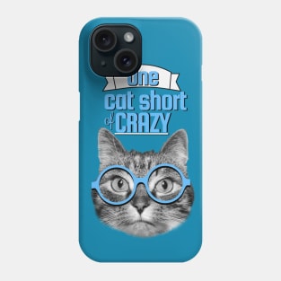 Just one cat short of being crazy Phone Case