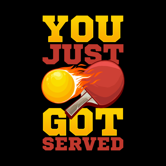 You Just Got Served Ping Pong Serve Table Tennis by theperfectpresents