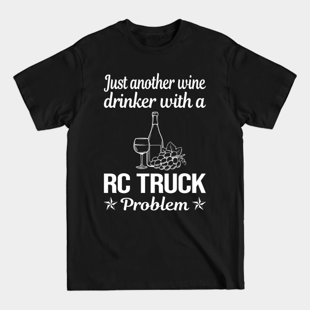 Discover Funny Wine Drinker RC Truck Trucks - Rc Truck - T-Shirt