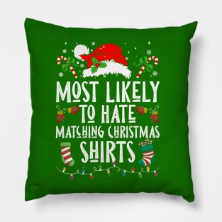 Most Likely To Hate Matching Christmas Shirts Pillow