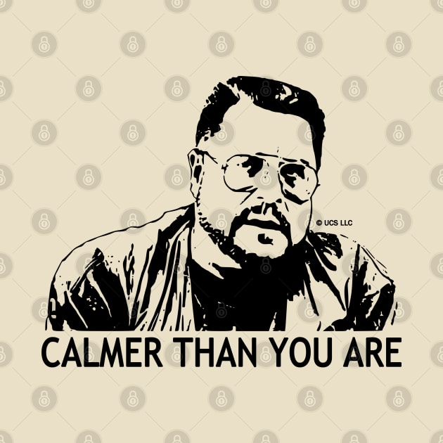 Calmer Than You Are - Walter Sobchak by valentinahramov