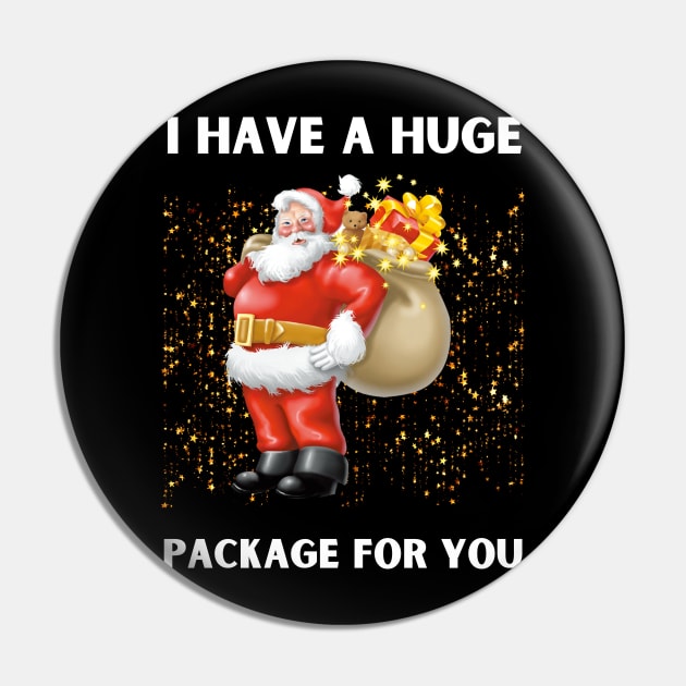I Have A Huge Package For You christmas Pin by khalid12