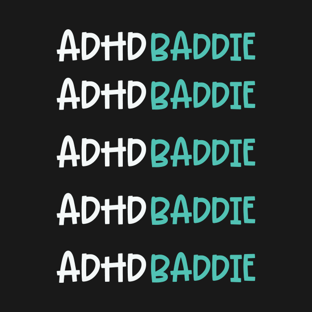 ADHD Baddie Funny Quote by Chey Creates Clothes