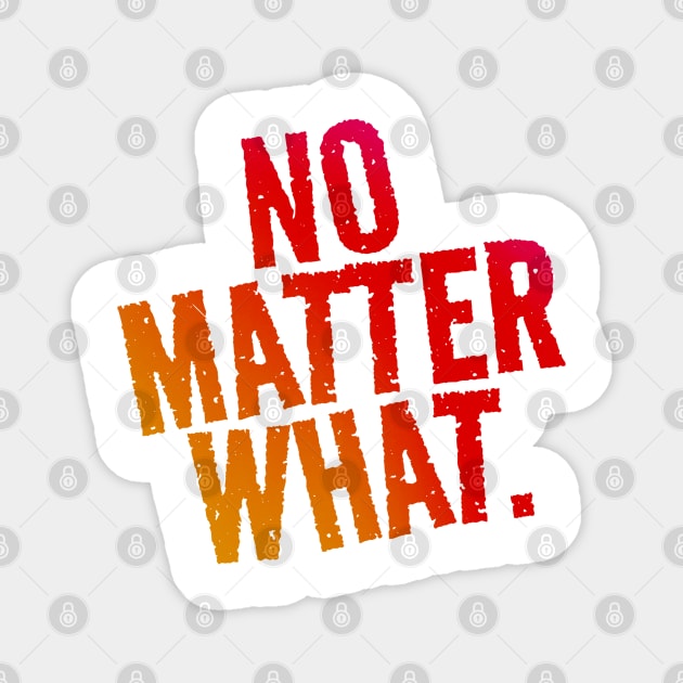 No Matter What. Magnet by Wilcox PhotoArt