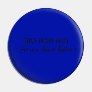 הוא אבא טוב - He's a Good Father Pin