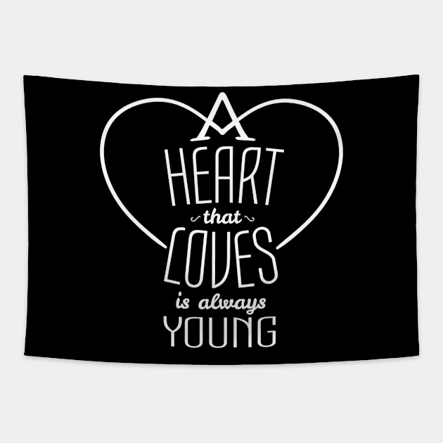 heart that loves is always young Tapestry by ERRAMSHOP