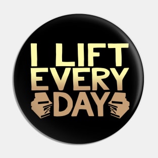 I Lift Every Day Funny Book Lover Design Pin