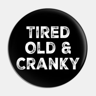 Tired Old and Cranky Pin