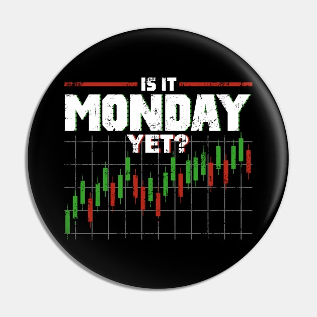 Is It Monday Yet Funny Stock Market Daytrader Pin by theperfectpresents