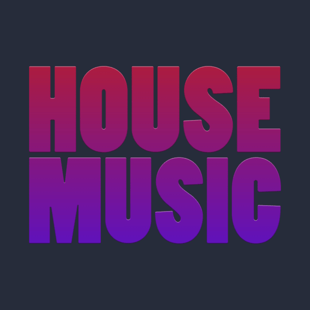 HOUSE MUSIC-Red/Blue Text by BLDesign