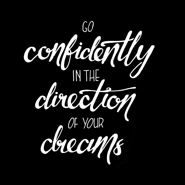 Go confidently in the direction of your dreams by WordFandom