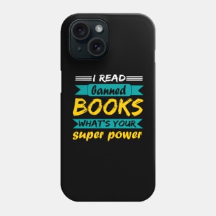 I read banned books what's your superpower design Phone Case