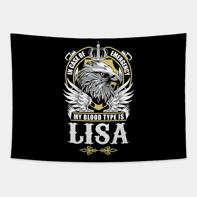 Lisa Name T Shirt - In Case Of Emergency My Blood Type Is Lisa Gift Item Tapestry by AlyssiaAntonio7529