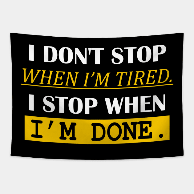 i don't stop when i'm tired. i stop when i'm done. Tapestry by victorstore