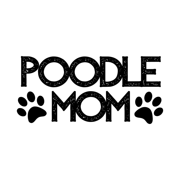 Poodle Mom - Dog Quotes by BloomingDiaries