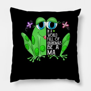 Funny Frog In A World Full Of Grandmas Be A Ma Happy Birthday Valentine Mothers Day Halloween Merry Christmas Pillow