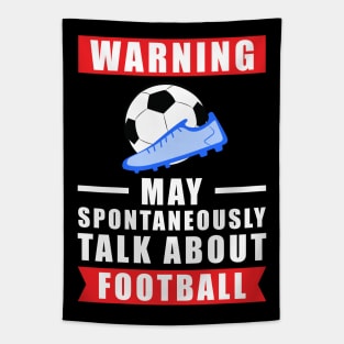 Warning May Spontaneously Talk About Football / Soccer Tapestry