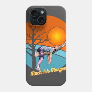 Mach Ich Morgen (I'll do it in the morning) Phone Case