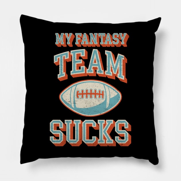 My Fantasy Team Sucks - Vintage Football Design - Funny Sports Pillow by TwistedCharm