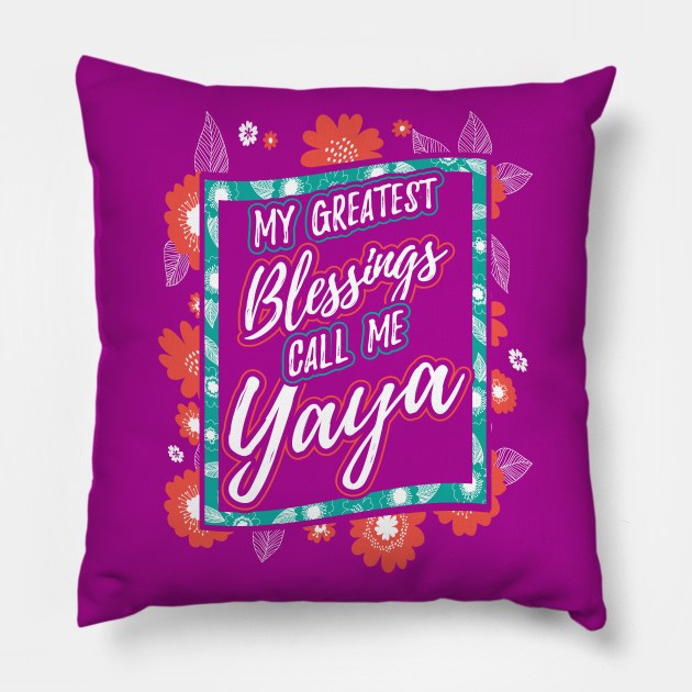 My Greatest Blessings Call Me Yaya Grandma Pillow by aneisha