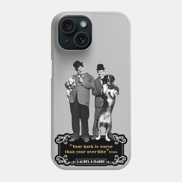 Laurel & Hardy Quotes: "You're Bark Is Worse Than Your Over-Bite" Phone Case by PLAYDIGITAL2020