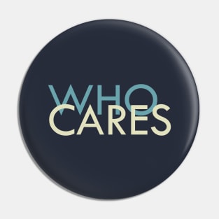 Who Cares? Pin