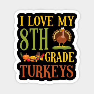 Thanksgiving Day Pilgrim Teacher I Love My 8th Grade Turkeys Magnet