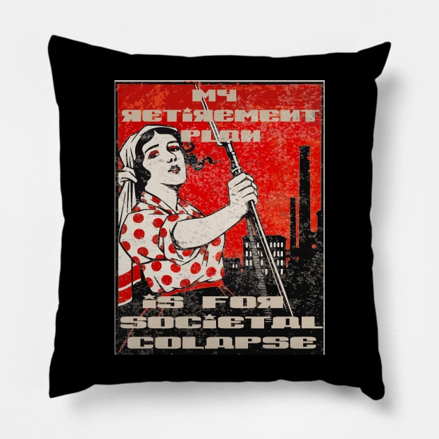 my retirement plan is for societal colapse Pillow by remerasnerds