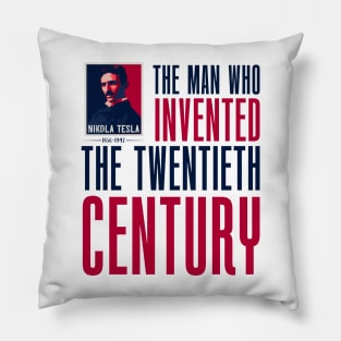 The man who invented the twentieth century , quotes by Nikola Tesla Pillow