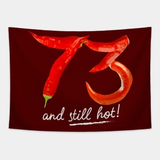 73rd Birthday Gifts - 73 Years and still Hot Tapestry