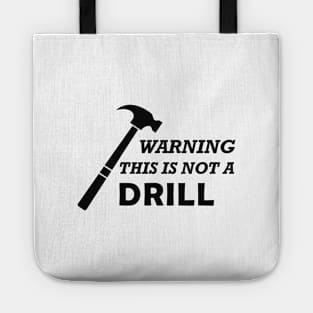 Carpenter - Warning this is not a drill Tote