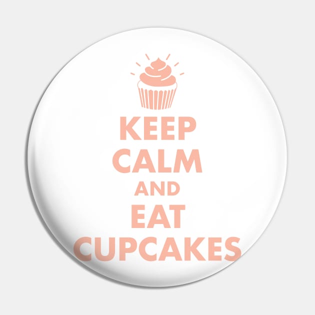 Keep Calm and Eat Cupcakes Pin by designminds1