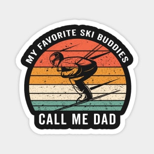 my  favorite ski buddies call me dad Magnet