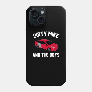 Dirty Mike and The Boys Phone Case