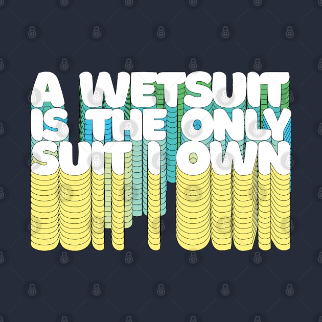 A Wetsuit Is The Only Suit I Own /// Humorous Scuba Diver Design by DankFutura