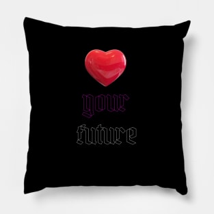 Love your future Pillow