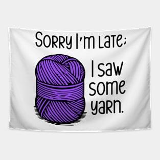 Sorry I'm Late; I Saw Some Yarn Tapestry