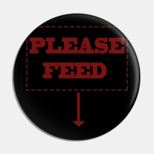 Please Feed Me Pin