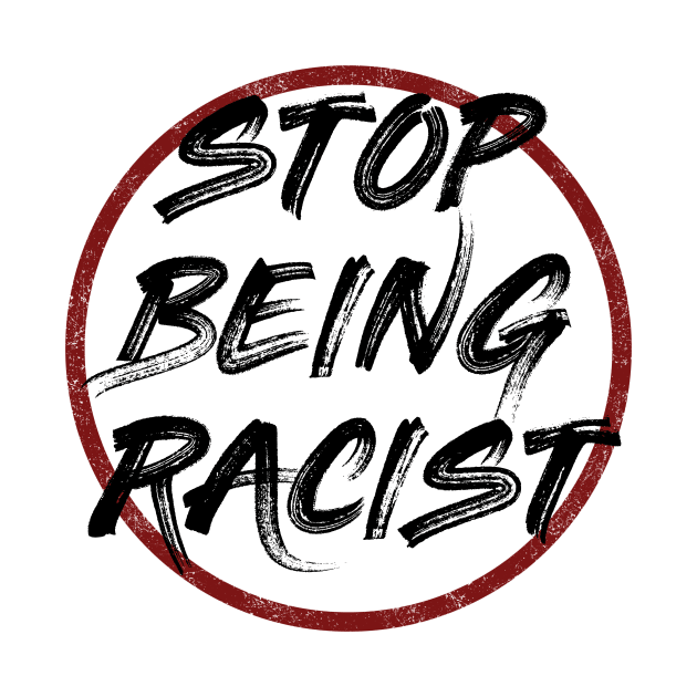 Stop being racist by PaletteDesigns