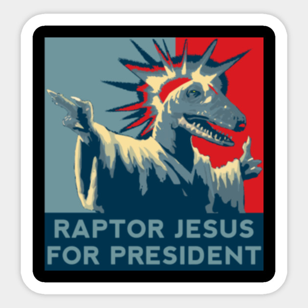 raptor jesus for president raptor jesus for president sticker