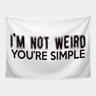 I'm not weird, You're simple Tapestry