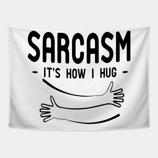 sarcasm it's how i hug Tapestry by good day store