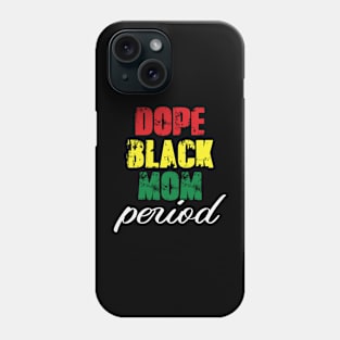 Dope Black Mom Period Phone Case