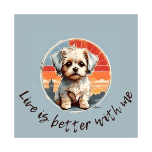 live is better with maltese T-Shirt