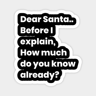 Dear Santa...how much you know Magnet