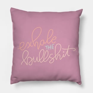 Exhale the bullshit Pillow