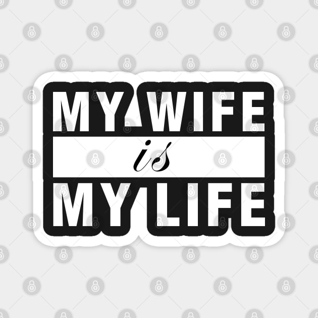 My Wife is My Life Magnet by CityNoir